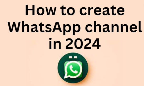 How to create WhatsApp channel in 2024
